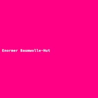 Enormer Baumwolle-Hut