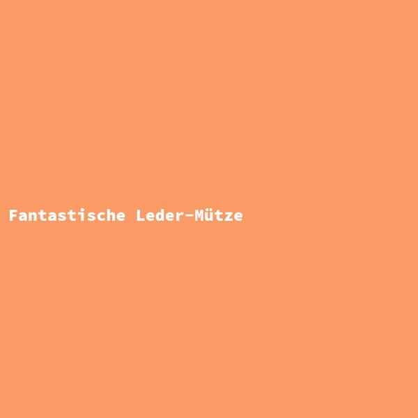 Fantastische Leder-M&uuml;tze
