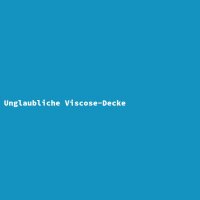 Unglaubliche Viscose-Decke