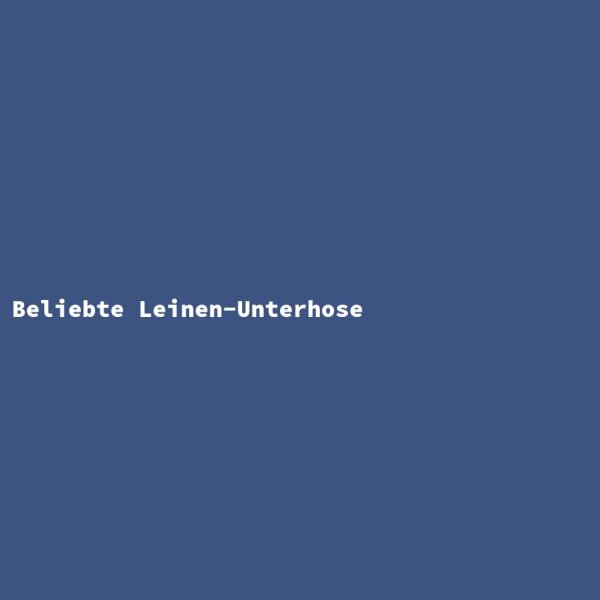 Beliebte Leinen-Unterhose